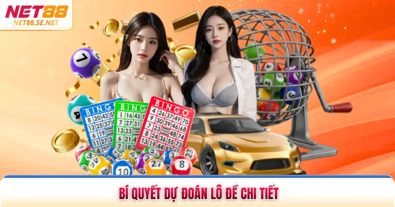 Bí quyết dự đoán lô đề chi tiết