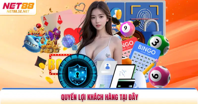 Quyền lợi khách hàng tại đây