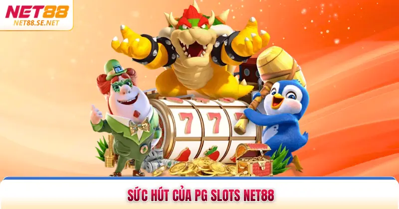 Sức hút của PG slots NET88