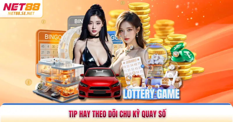 Tip hay theo dõi chu kỳ quay số