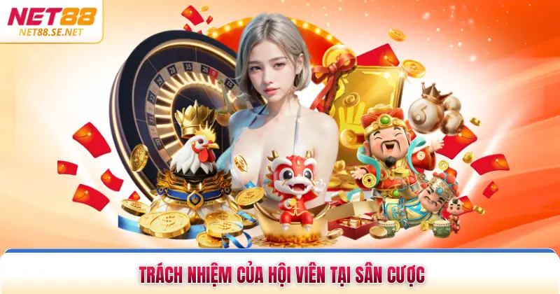 Trách nhiệm của hội viên tại sân cược